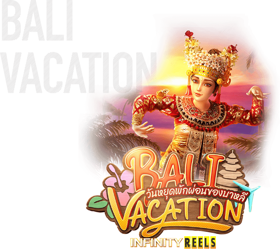 Bali Vacation เกมสล็อตออนไลน์ สล็อตแตกง่าย PG SLOT สล็อตเว็บตรง